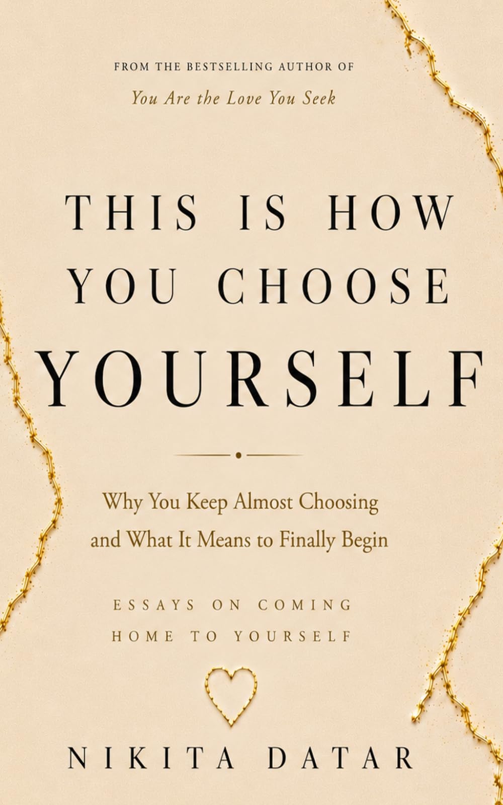 This Is How You Choose Yourself: Why You Keep Almost Choosing and What It Means to Finally Begin