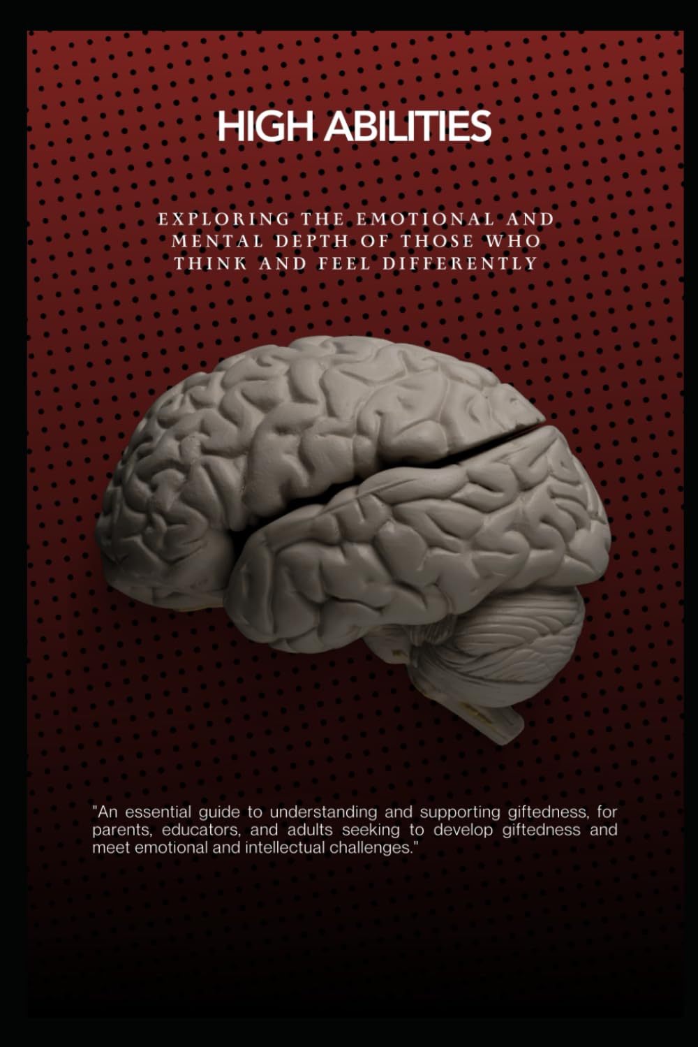 High Abilities: Exploring the emotional and mental depth of those who think and feel differently
