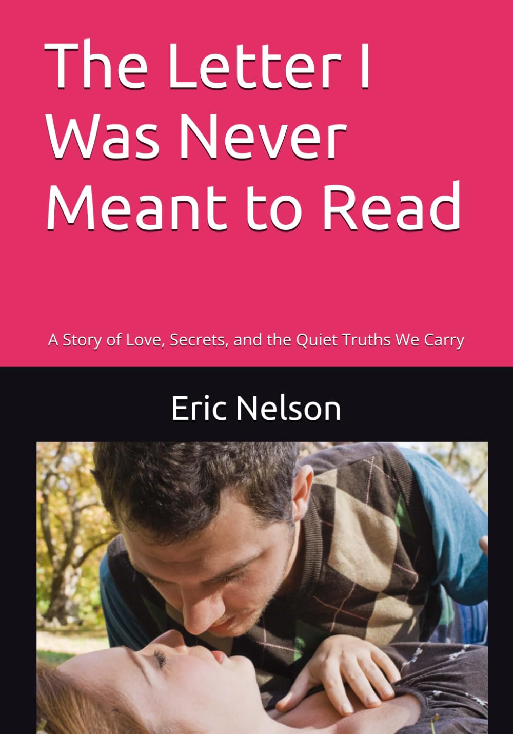 The Letter I Was Never Meant to Read: A Story of Love, Secrets, and the Quiet Truths We Carry