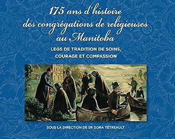 Paperback 175 ans hist. congrégat. religieuses...: Legs de tradition de soins, courage et compassion [French] Book