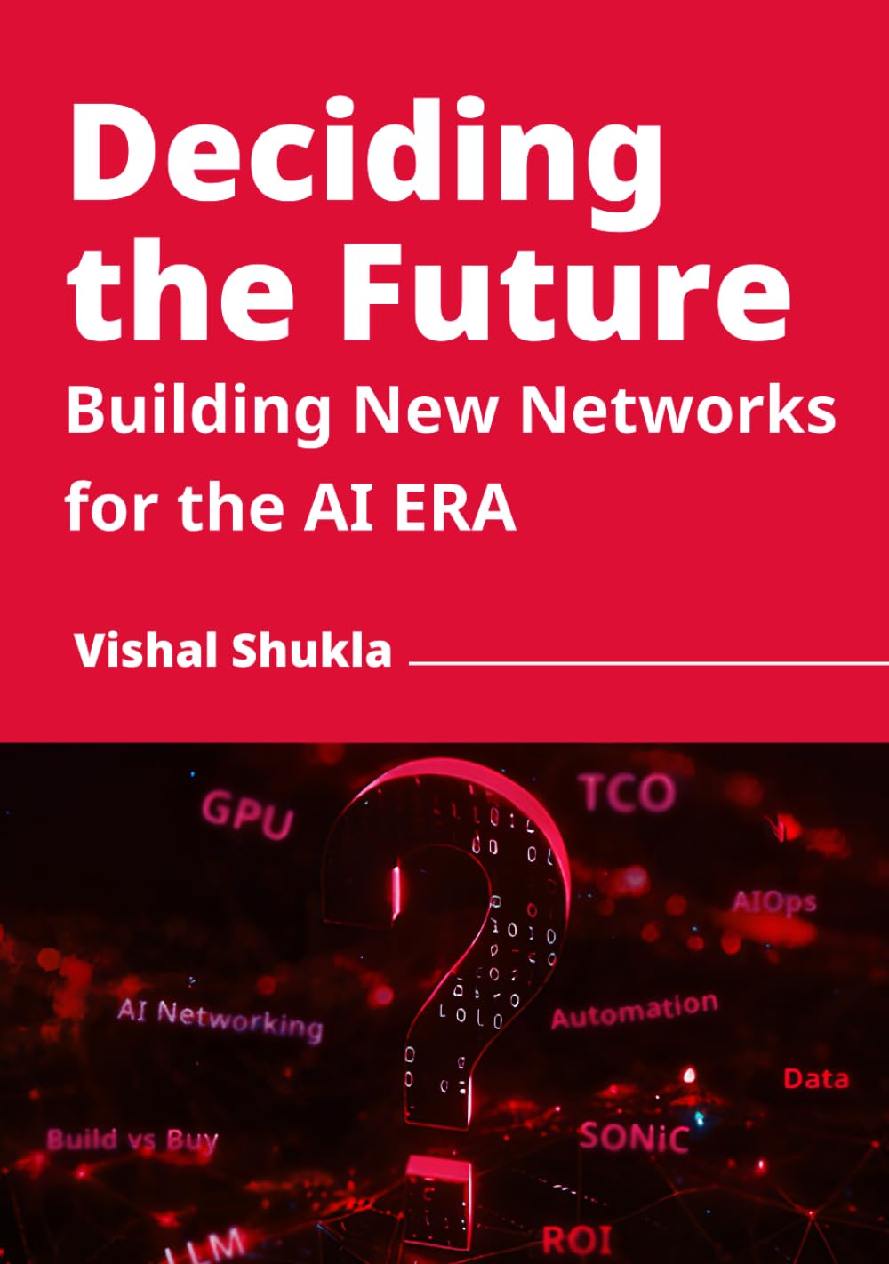 Deciding the Future - Building New Networks for the AI Era