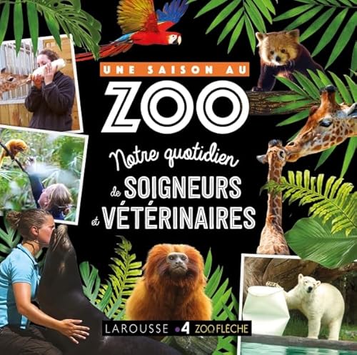 livre UNE SAISON AU ZOO - Au quotidien avec soigneurs et vétérinaire