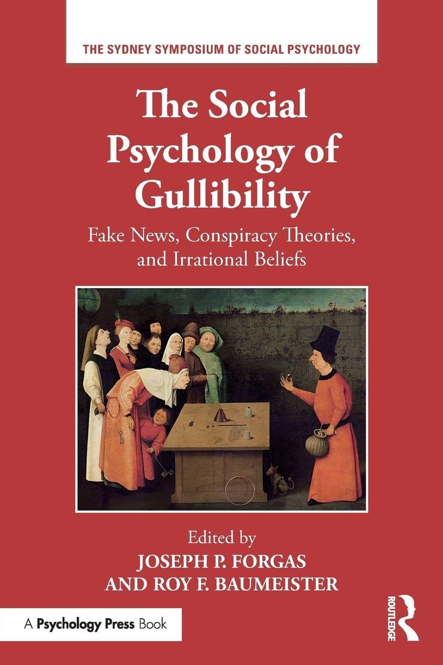 The Social Psychology of Gullibility: Conspiracy Theories, Fake News and Irrational Beliefs (Sydney Symposium of Social Psychology)
