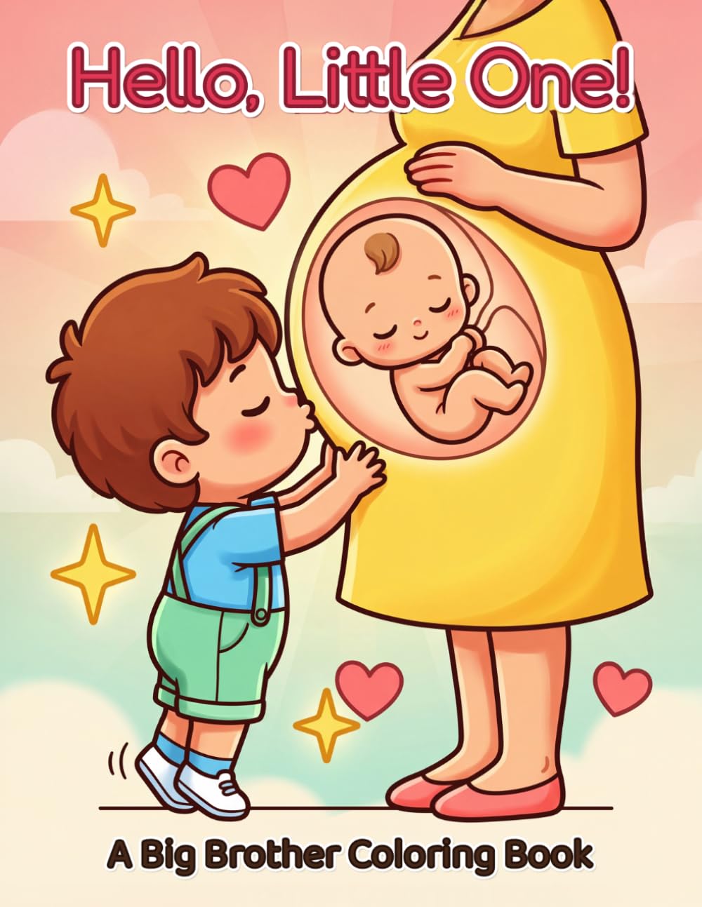 Big Brother Coloring Book: A Sweet Gift for Expecting Families & New Big Brothers — 50 Cute Pages About Mommy's Pregnancy, The New Baby, and Being a ... Activity Book for Toddlers & Kids Ages 2-6