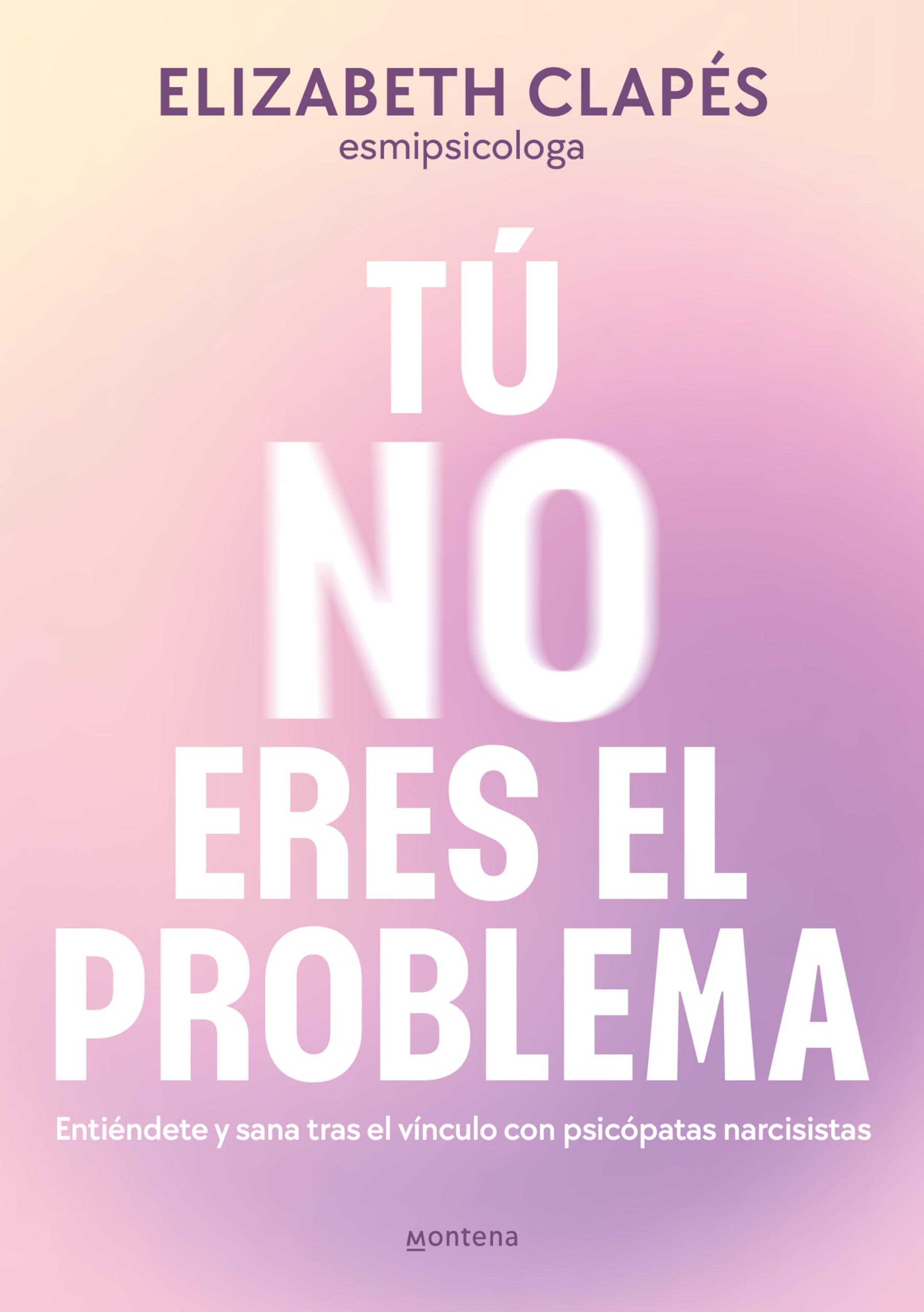 Tú No Eres El Problema: Entiéndete Y Sana Tras El Vínculo Con Personas Narcisistas / You Are Not the Problem: Entiéndete y sana tras el vínculo con personas narcisist as (Grou)