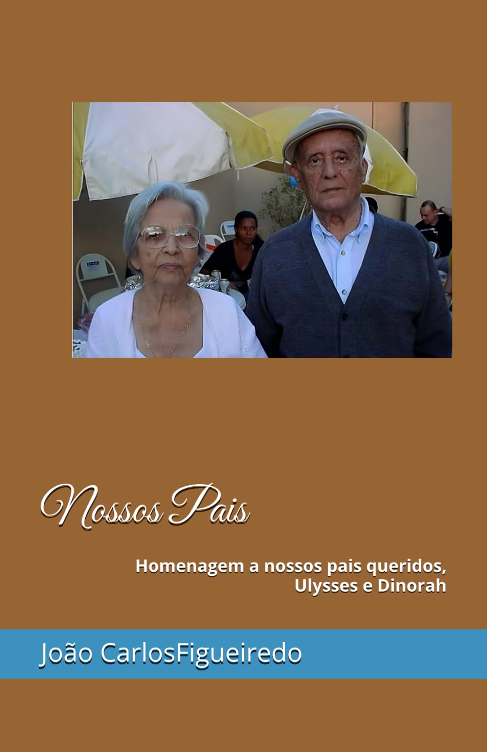 Nossos Pais: Homenagem a nossos pais queridos, Ulysses e Dinorah