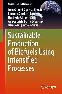 Sustainable Production of Biofuels Using Intensified Processes (Green Energy and Technology)