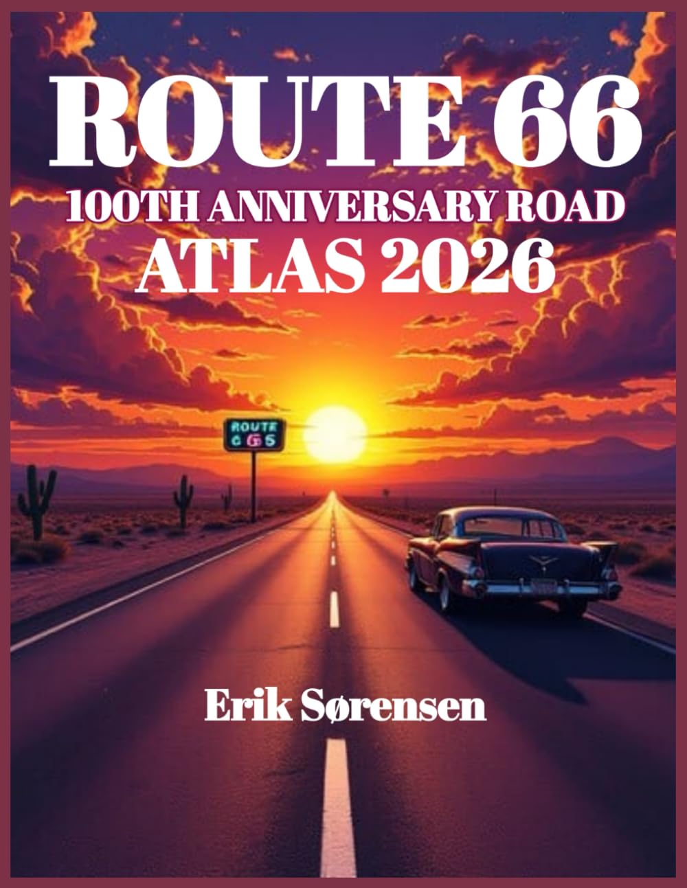 ROUTE 66 100TH ANNIVERSARY ROAD ATLAS 2026: A Complete Trip Planner with Detailed Maps of All 8 States, Event Calendar, RV Routes, Campgrounds & ... Road (The Explorer's Complete Atlas Series)