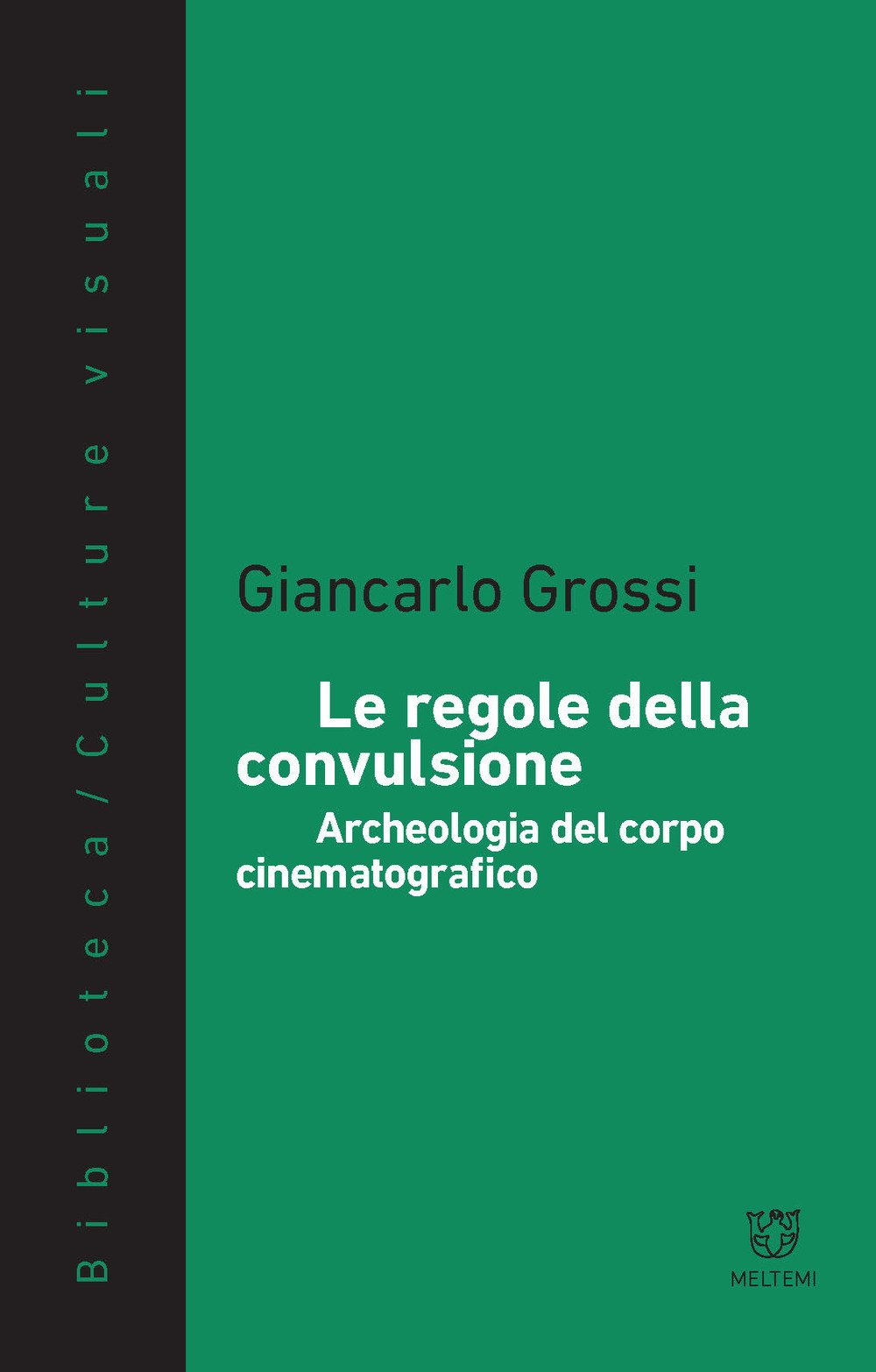 Le Regole Della Convulsione. Archeologia Del Corpo Cinematografico - 4