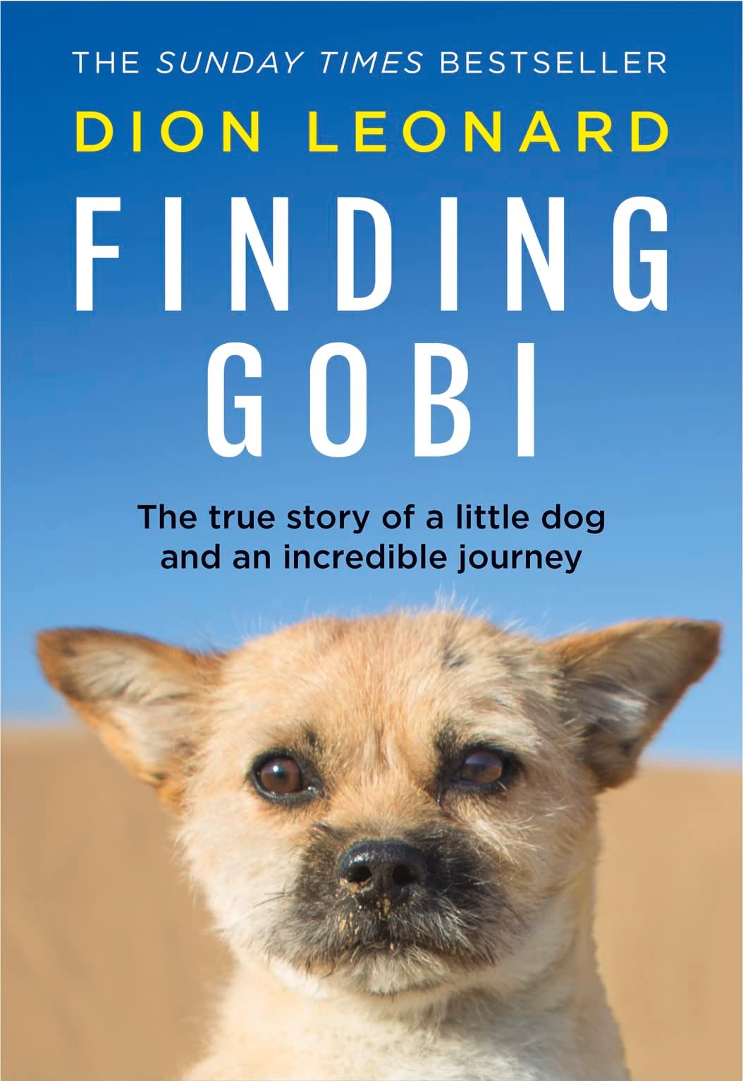 Finding Gobi (Main edition): The True Story of a Little Dog and an Incredible Journey Hardcover – January 1, 2017