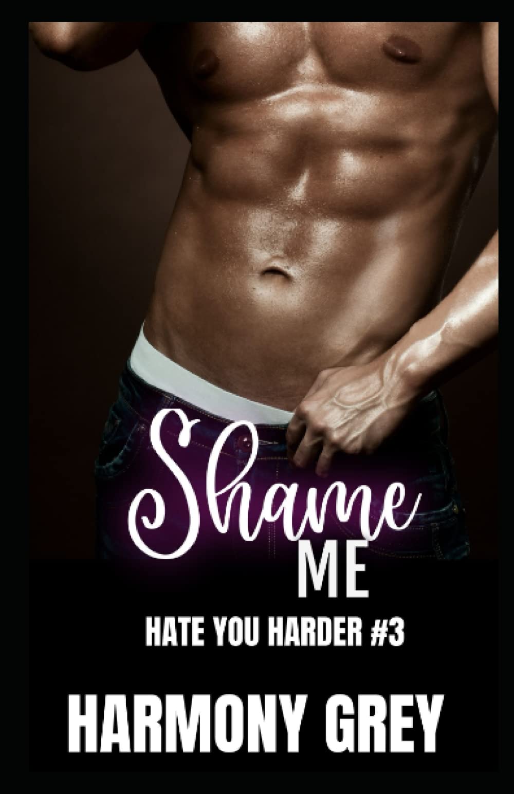 Shame Me (Hate You Harder #3): A Step Brother Enemies to Lovers High School Bully Romance
