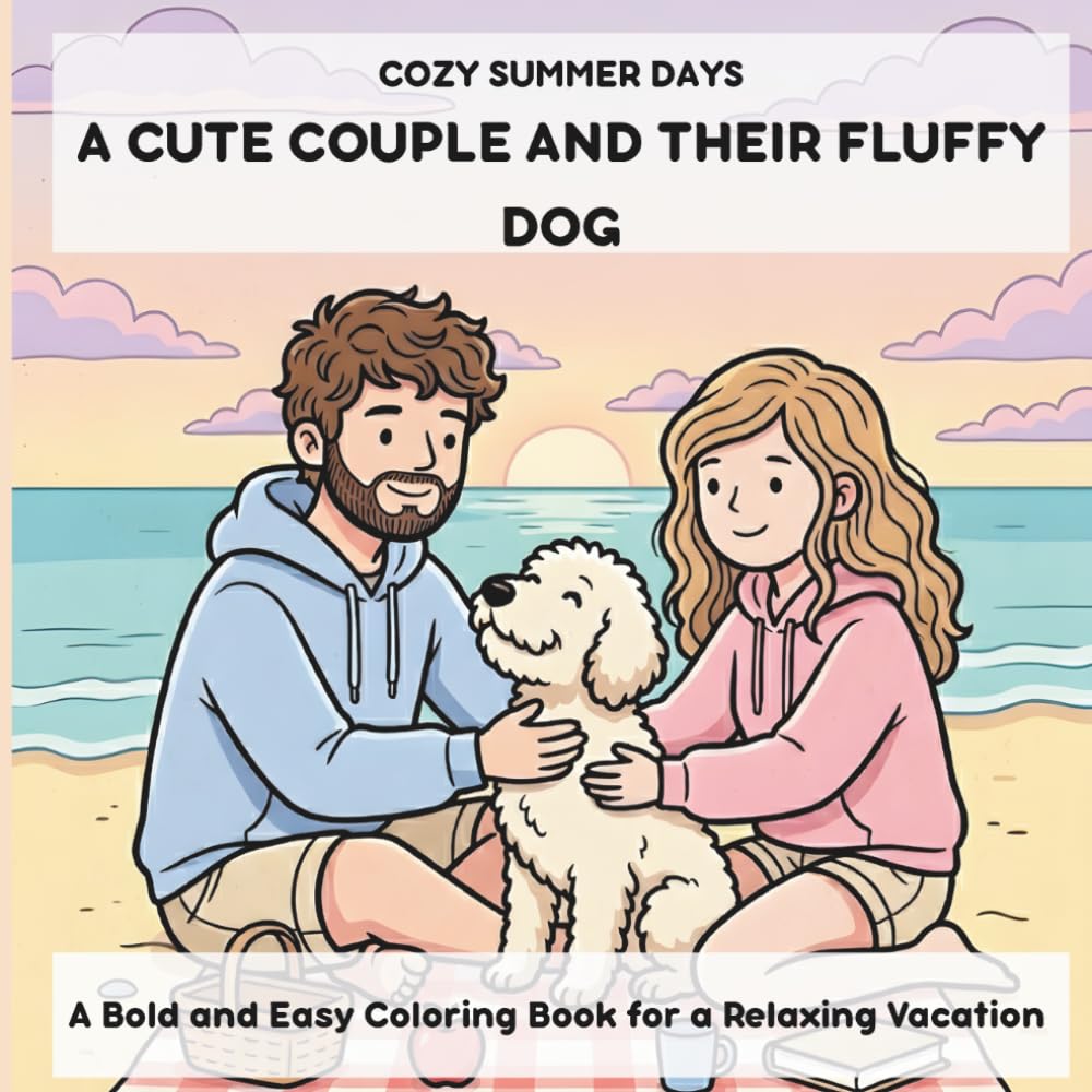 Cozy Summer Days: A Cute Couple and Their Fluffy Dog: A Bold and Easy Coloring Book for a Relaxing Vacation (FLUFFY & COZY WORLD)