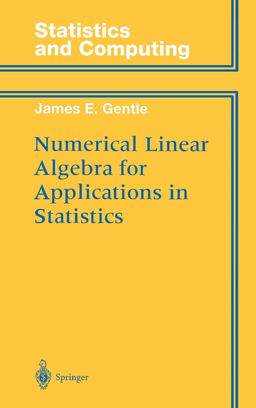 Numerical Linear Algebra for Applications in Statistics (Statistics and Computing)