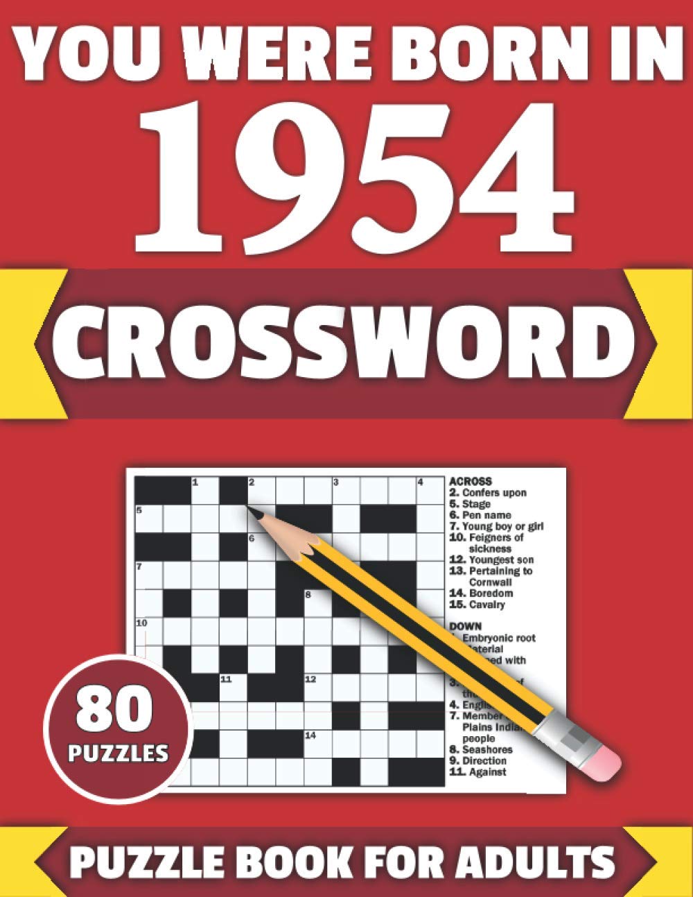 You Were Born In 1954: Crossword: Brain Teaser Large Print 80 Crossword Puzzles With Solutions For Holiday And Travel Time Entertainment Of All Adult ... And Senior Grandparents Who Were Born In 1954