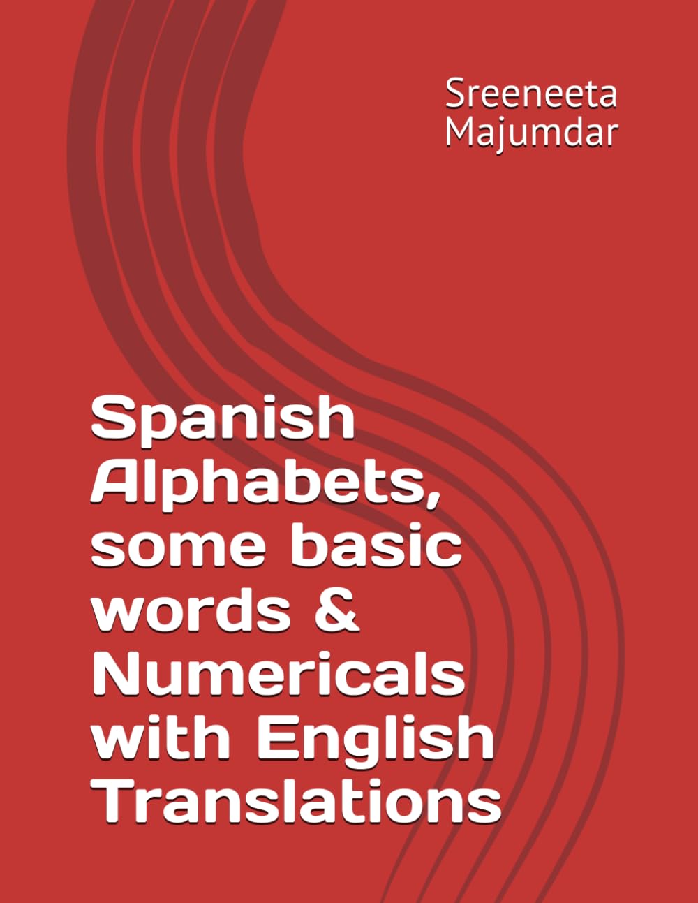 Spanish Alphabets, some basic words & Numericals with English Translations