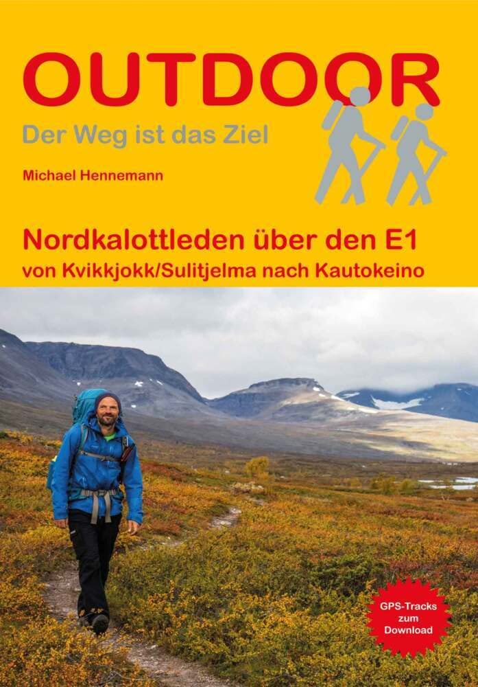 Nordkalottleden über den E1 von Kvikkjokk/Sulitjelma nach Kautokeino: Unterwegs auf dem Fernwanderweg: Wanderrouten, Wegbeschreibung, Reise-Infos und GPS-Tracks für die Wanderung