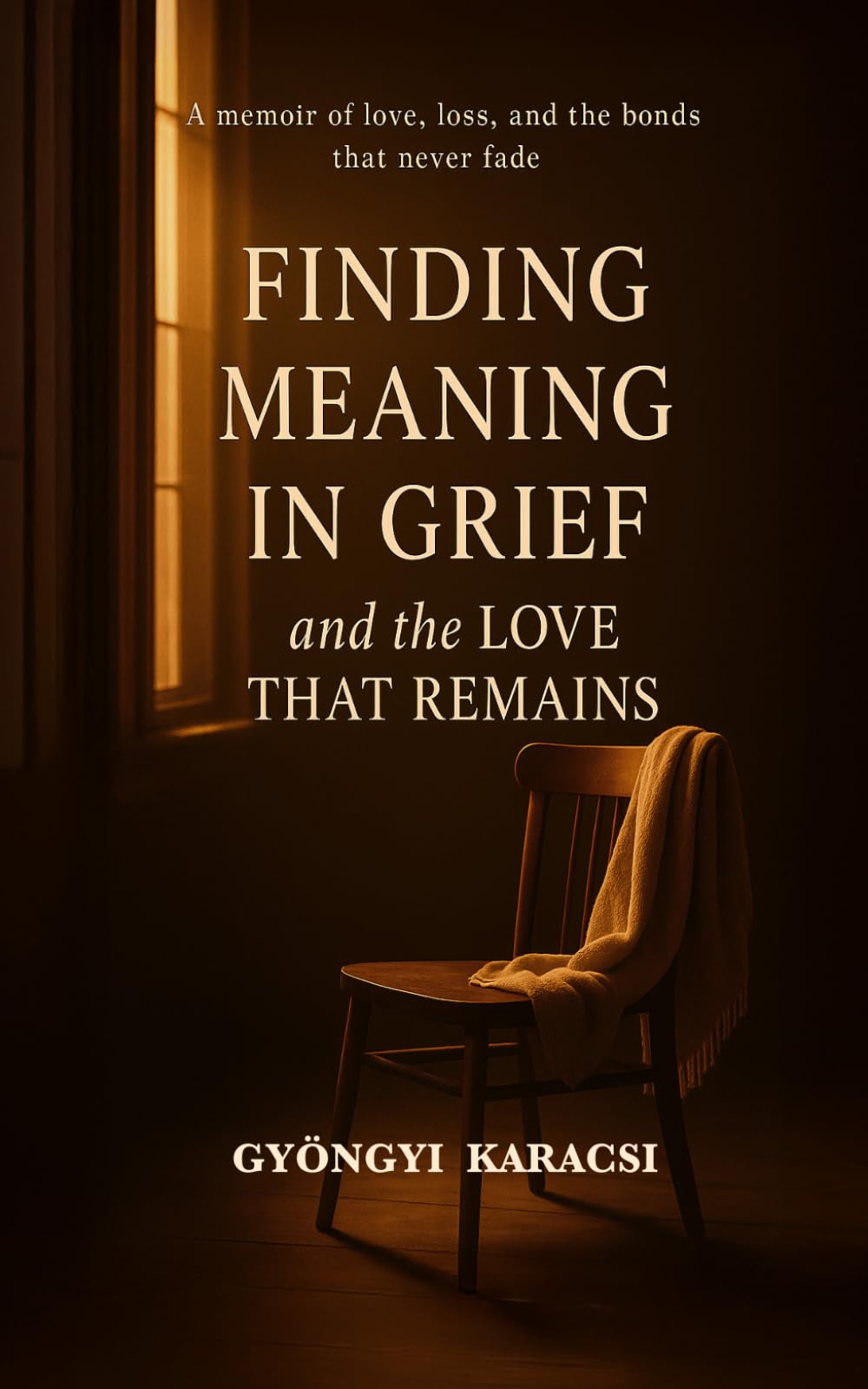 Finding Meaning in Grief and The Love That Remains: A Memoir of Love, Loss, and The Bonds That Never Fade