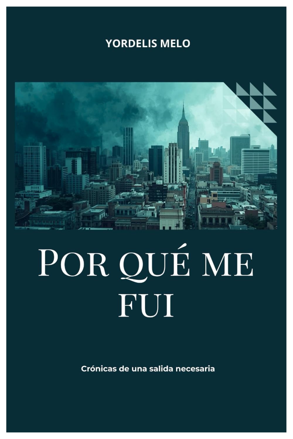 Por qué me fui: Crónicas de una salida necesaria