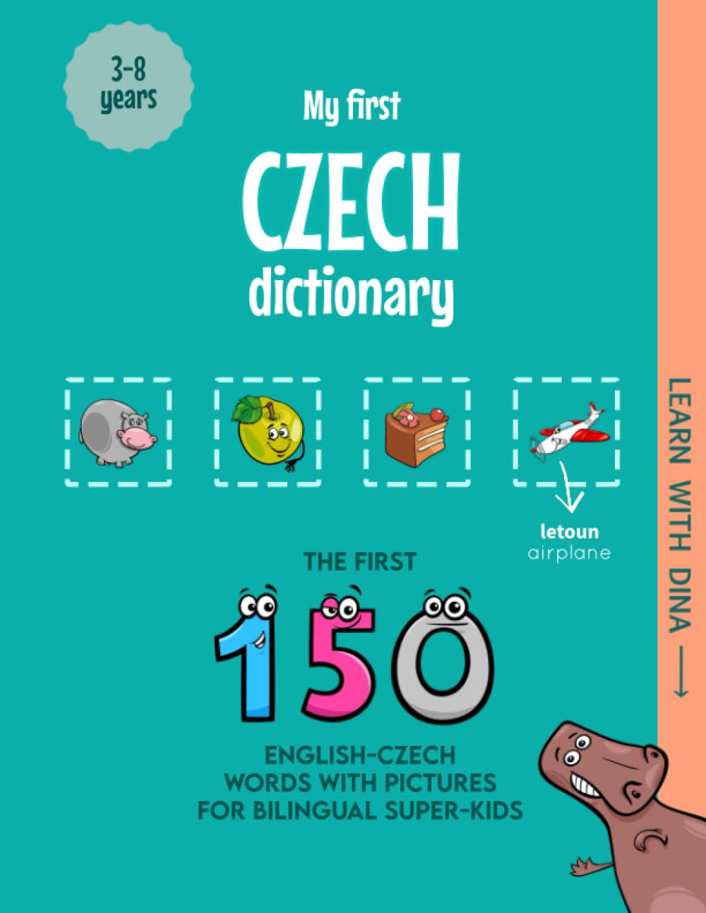 My First Czech Dictionary: The first 150 English-Czech words with pictures for bilingual super-kids (Learn with Dina)