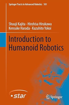 Introduction to Humanoid Robotics (Springer Tracts in Advanced Robotics, 101)