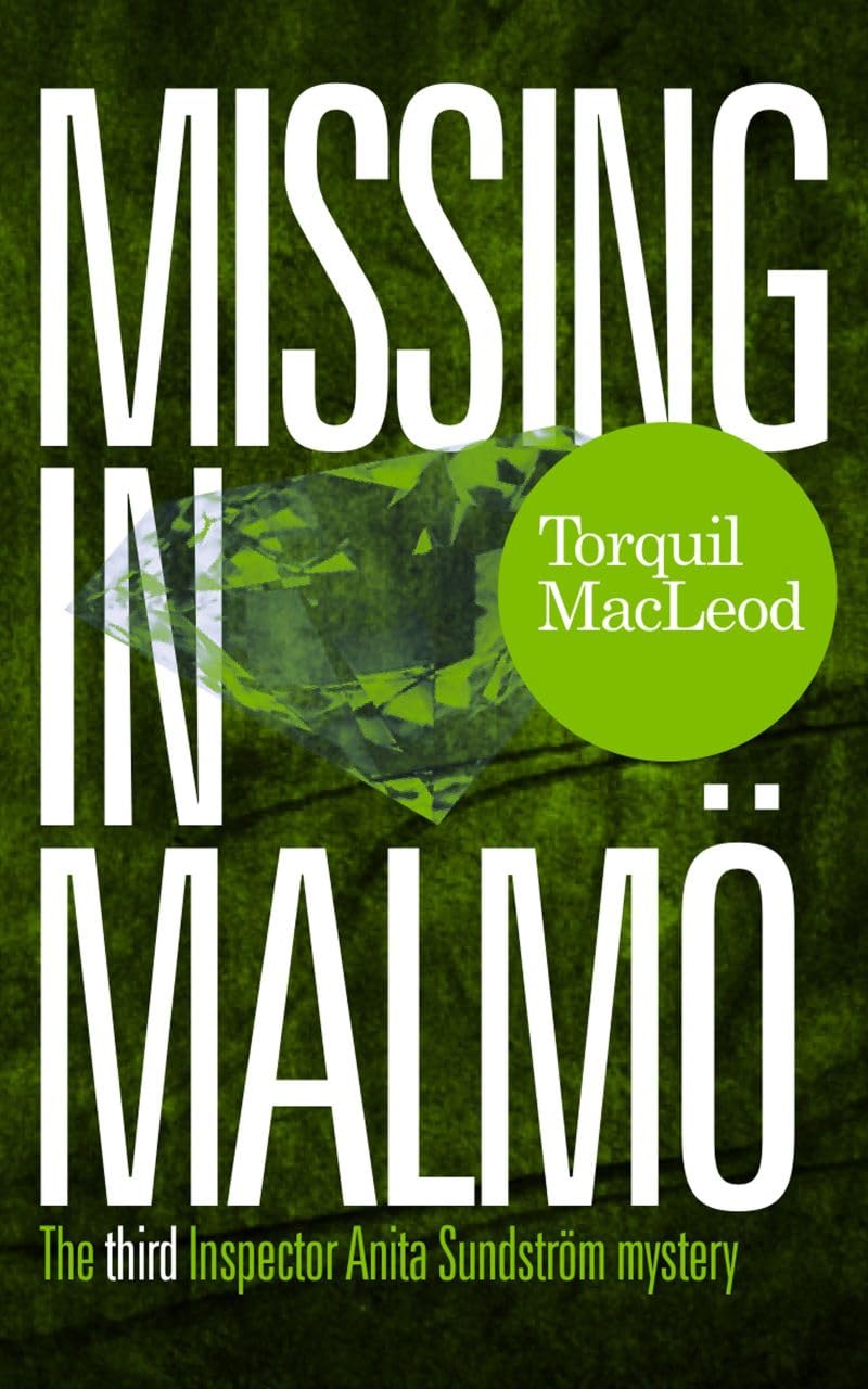 Missing in Malmö: The third Inspector Anita Sundström Mystery: The Third Inspector Anita Sundstrom Mystery: 3 (Inspector Anita Sundstrom mysteries)
