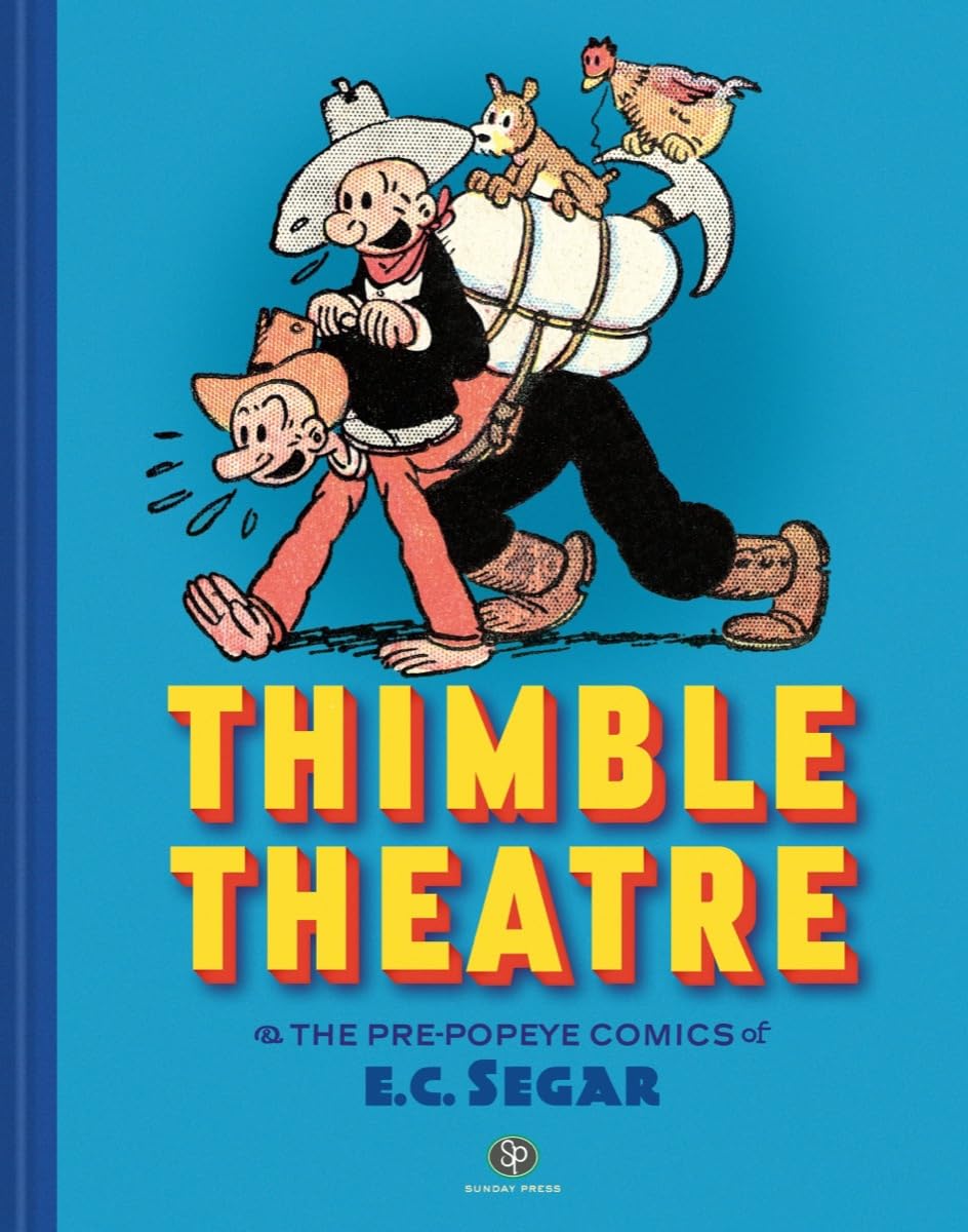 Thimble Theatre & the Pre-Popeye Comics of E. C. Segar: Revised and Expanded