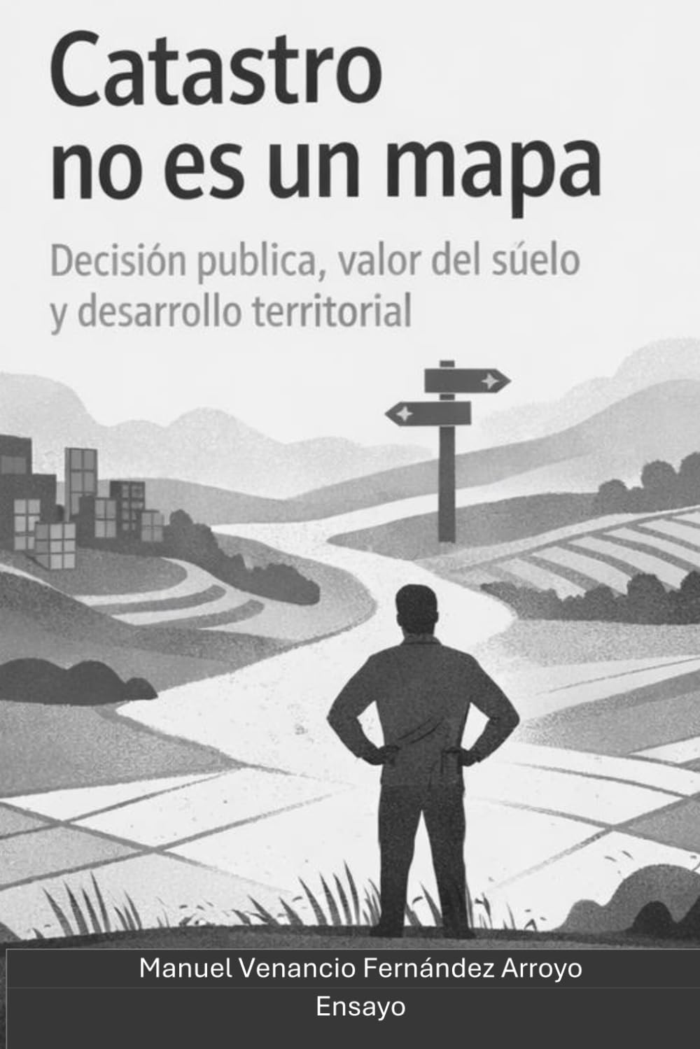 Catastro no es un mapa: Decisión pública, valor del suelo y desarrollo territorial (Trilogía Ciudad, Territorio y Estado)