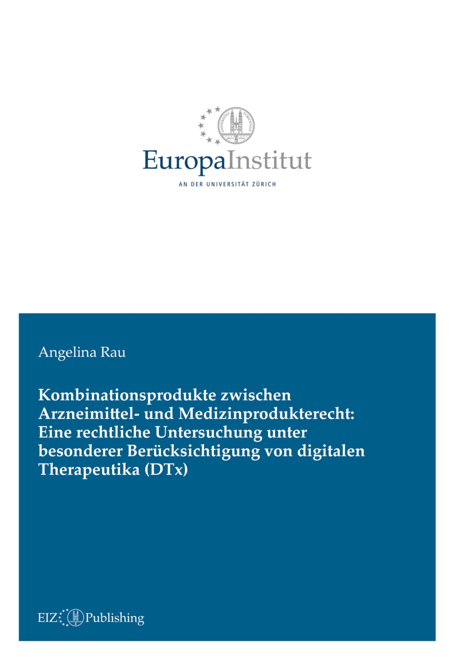 Kombinationsprodukte zwischen Arzneimittel- und Medizinprodukterecht: Eine rechtliche Untersuchung unter besonderer Berücksichtigung von digitalen Therapeutika (DTx)