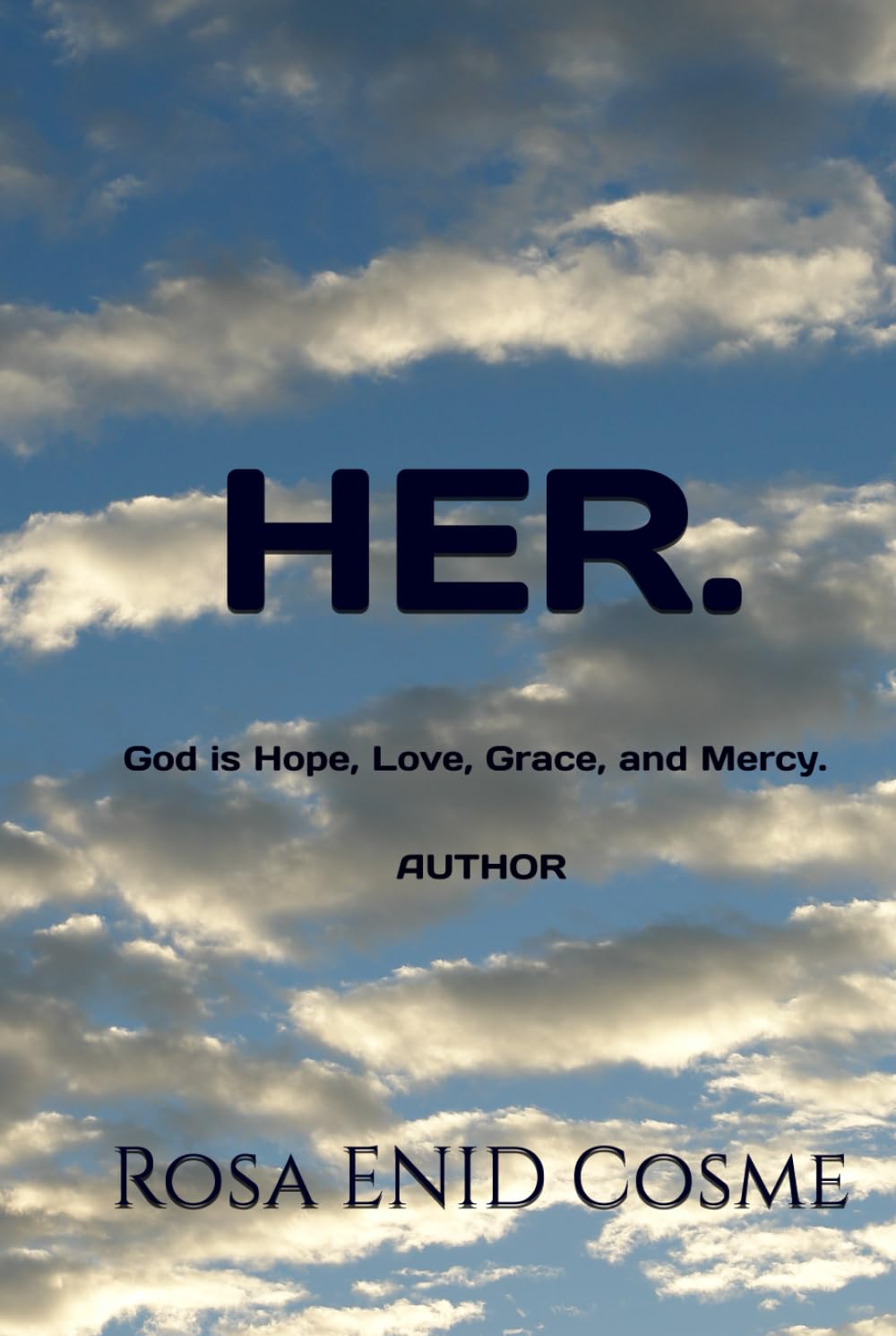 HER.: God is Hope, Love, Grace and Mercy.
