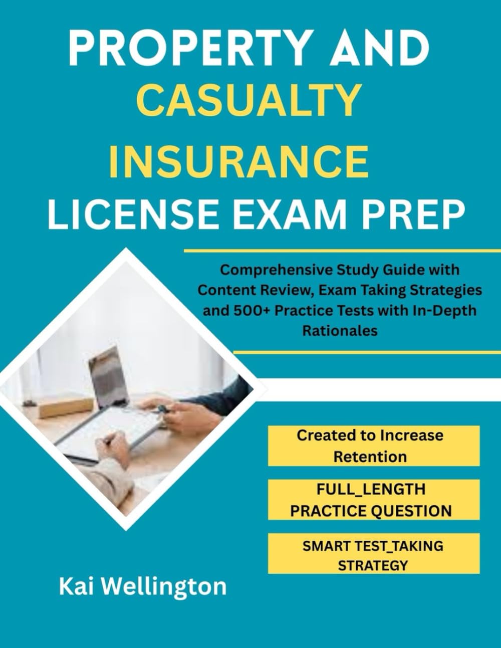 PROPERTY AND CASUALTY INSURANCE LICENSE EXAM PREP: Comprehensive Study Guide with Content Review, Exam Taking Strategies and 500+ Practice Tests with In-Depth Rationales