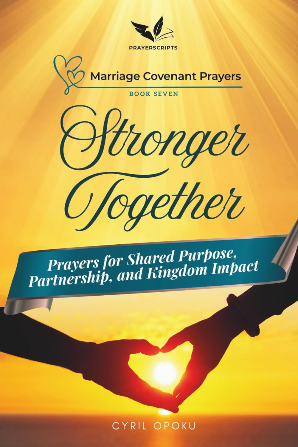 Stronger Together: Prayers for Shared Purpose, Partnership, and Kingdom Impact (Marriage Covenant Prayers)