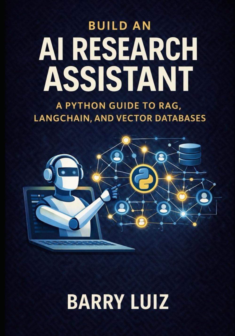 Build an AI Research Assistant: A PYTHON GUIDE TO RAG, LANGCHAIN, AND VECTOR DATABASES