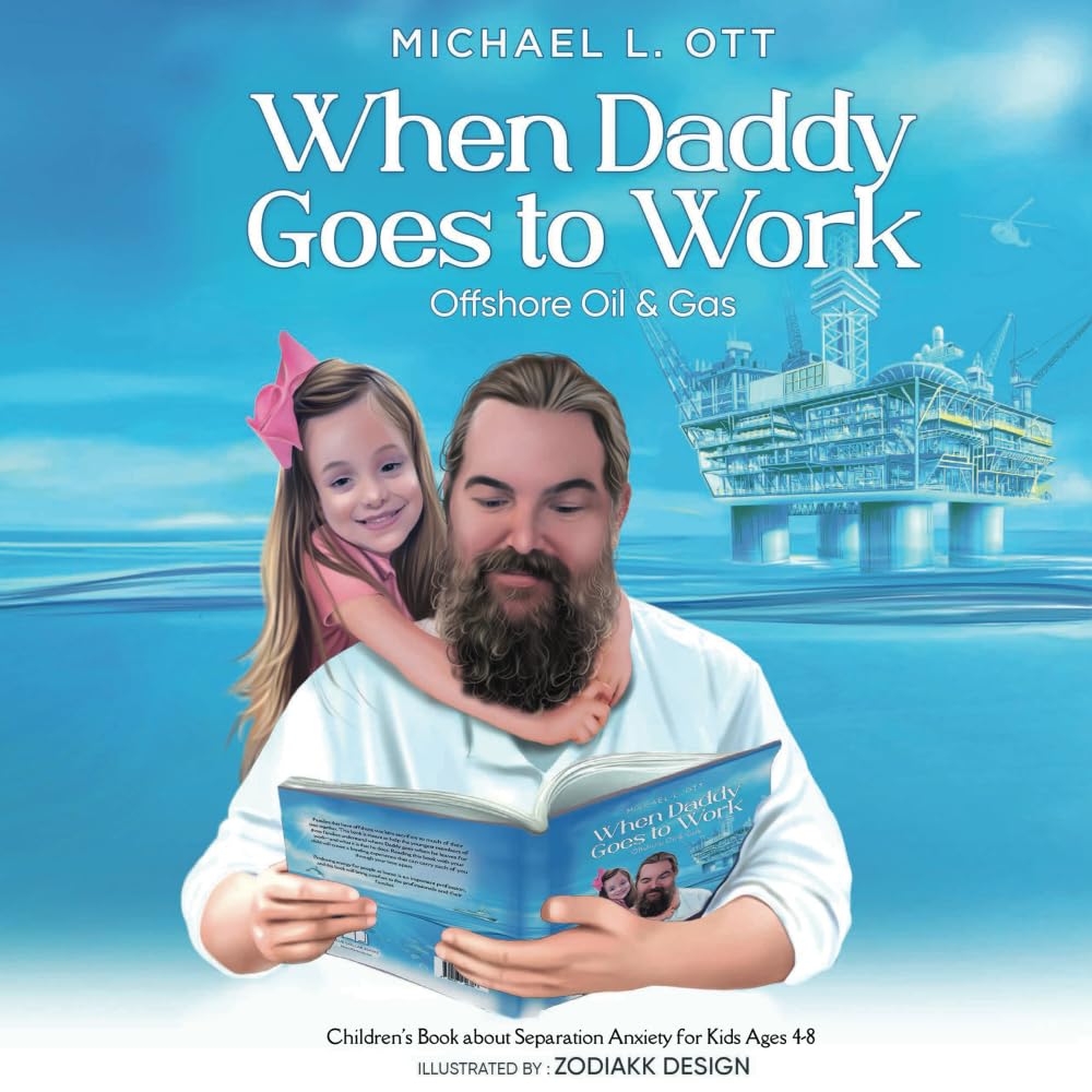 When Daddy Goes to Work Offshore Oil and Gas: Children's Book about Separation Anxiety for Kids Ages 4-8 (Blue Collar Books)