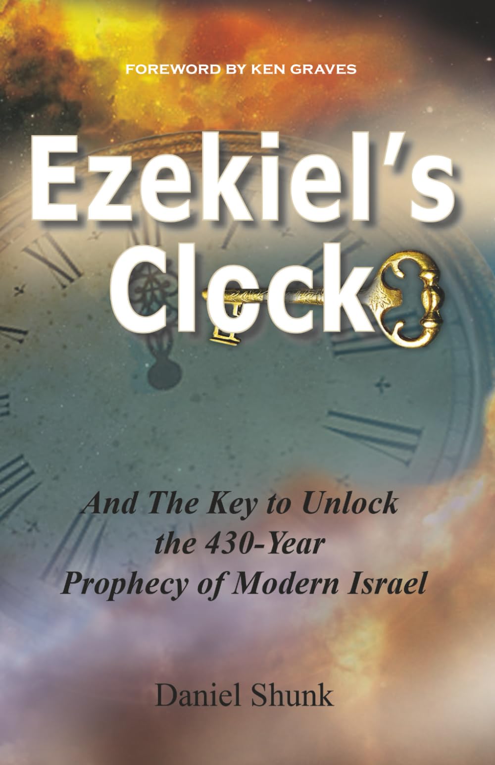 Ezekiel's Clock: And The Key To Unlock The 430-Year Prophecy Of Modern Israel