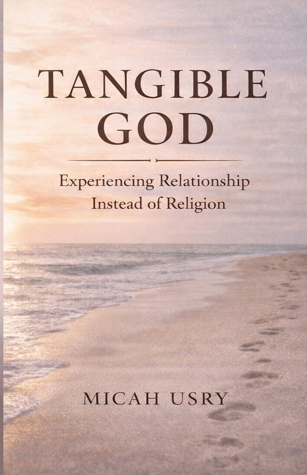 Tangible God: Experiencing Relationship Instead of Religion