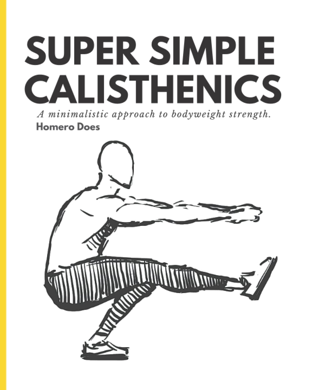 Super Simple Calisthenics: A minimalistic approach to bodyweight strength