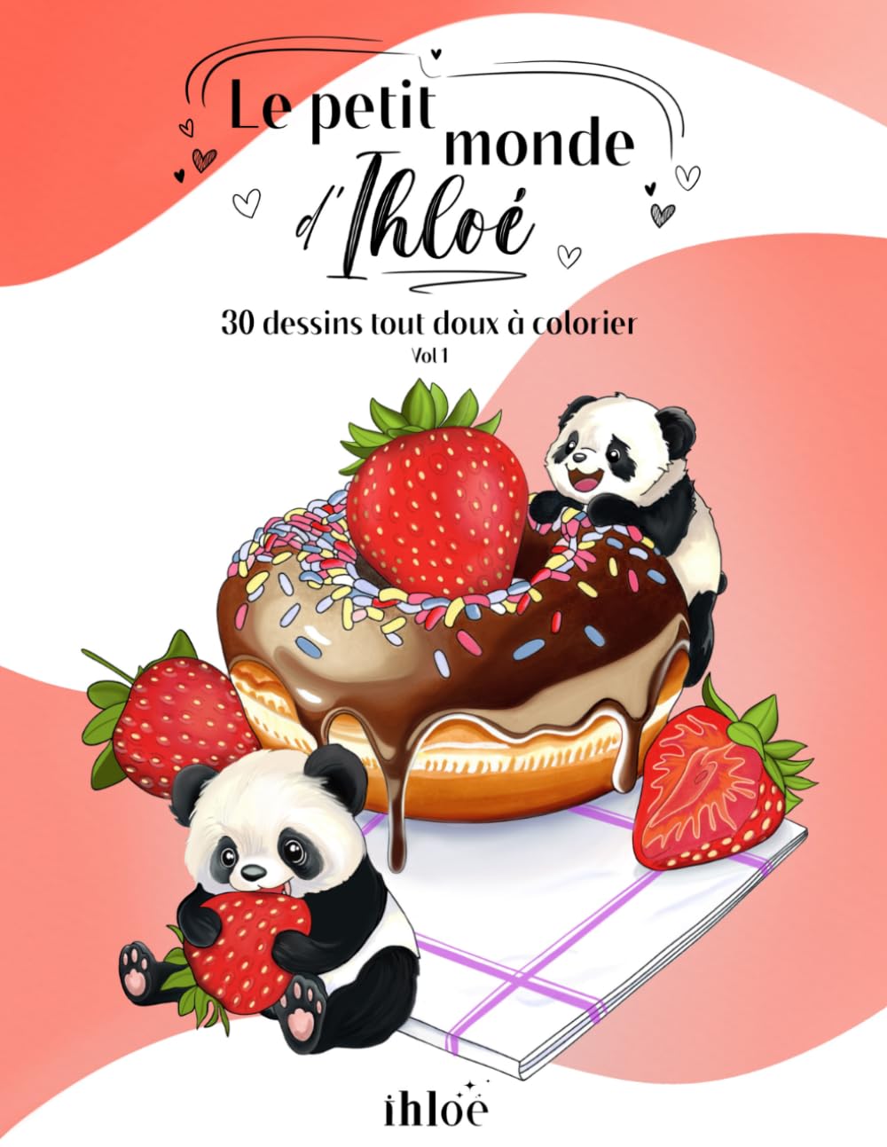 Le petit monde d'Ihloé - Vol 1: Livre de coloriages pour adultes et enfants avec 30 dessins de scènes relaxantes, drôles et gourmandes pour développer sa créativité.