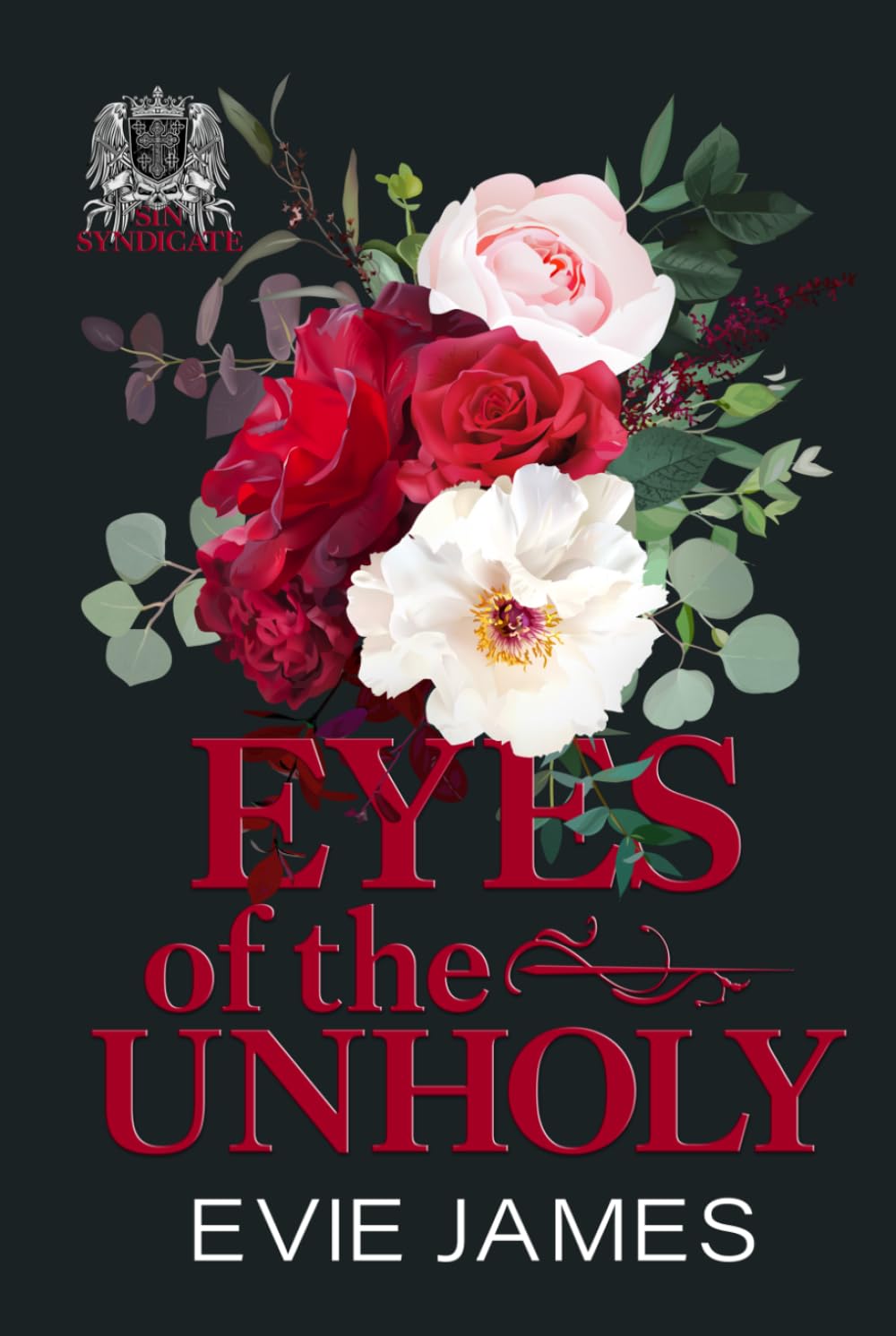 Eyes of the Unholy: A Dark Forced Proximity Mafia Romance (The Sin Syndicate Mafia Romance)