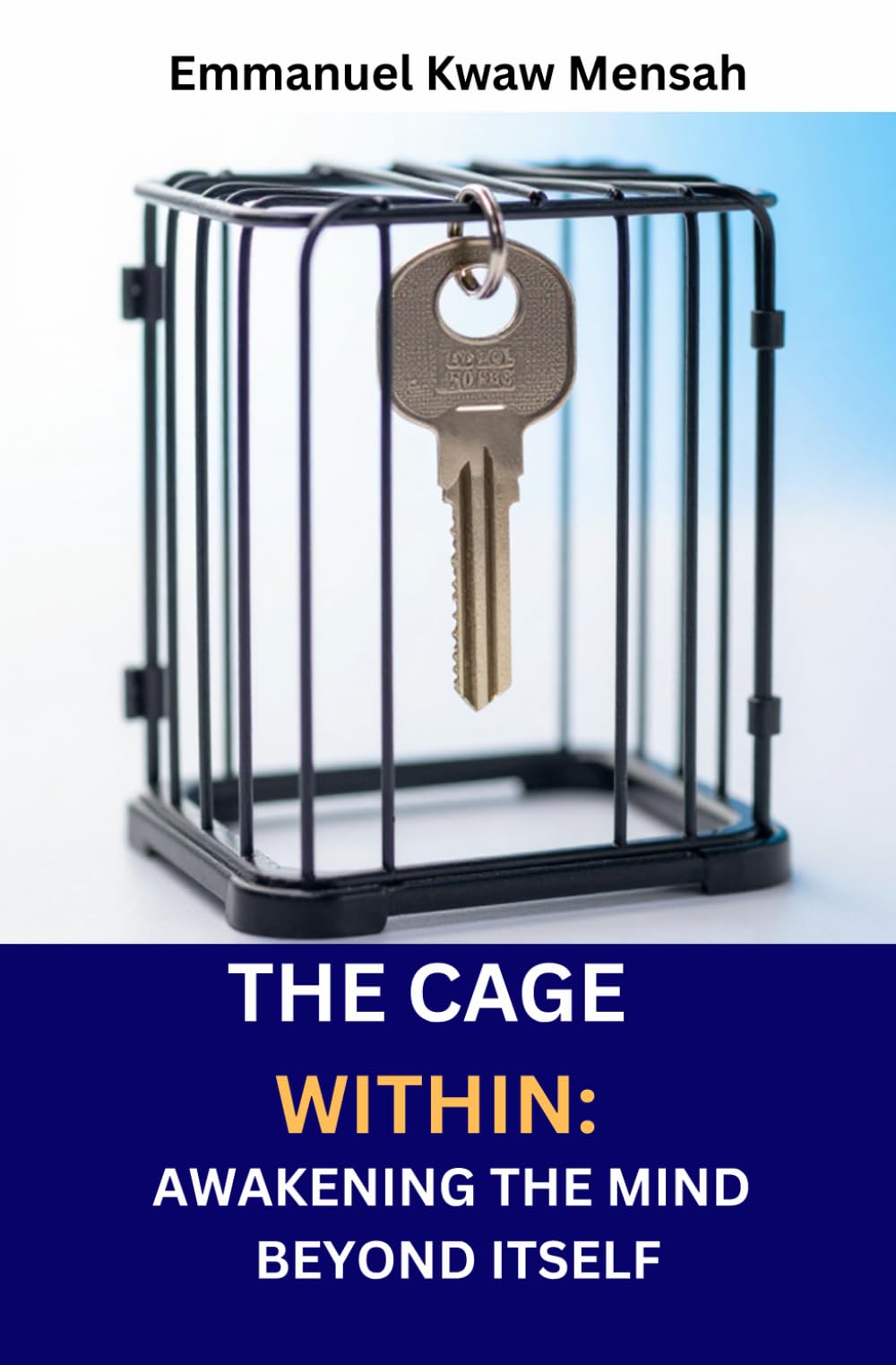 The Cage Within: Awakening the Mind Beyond Itself