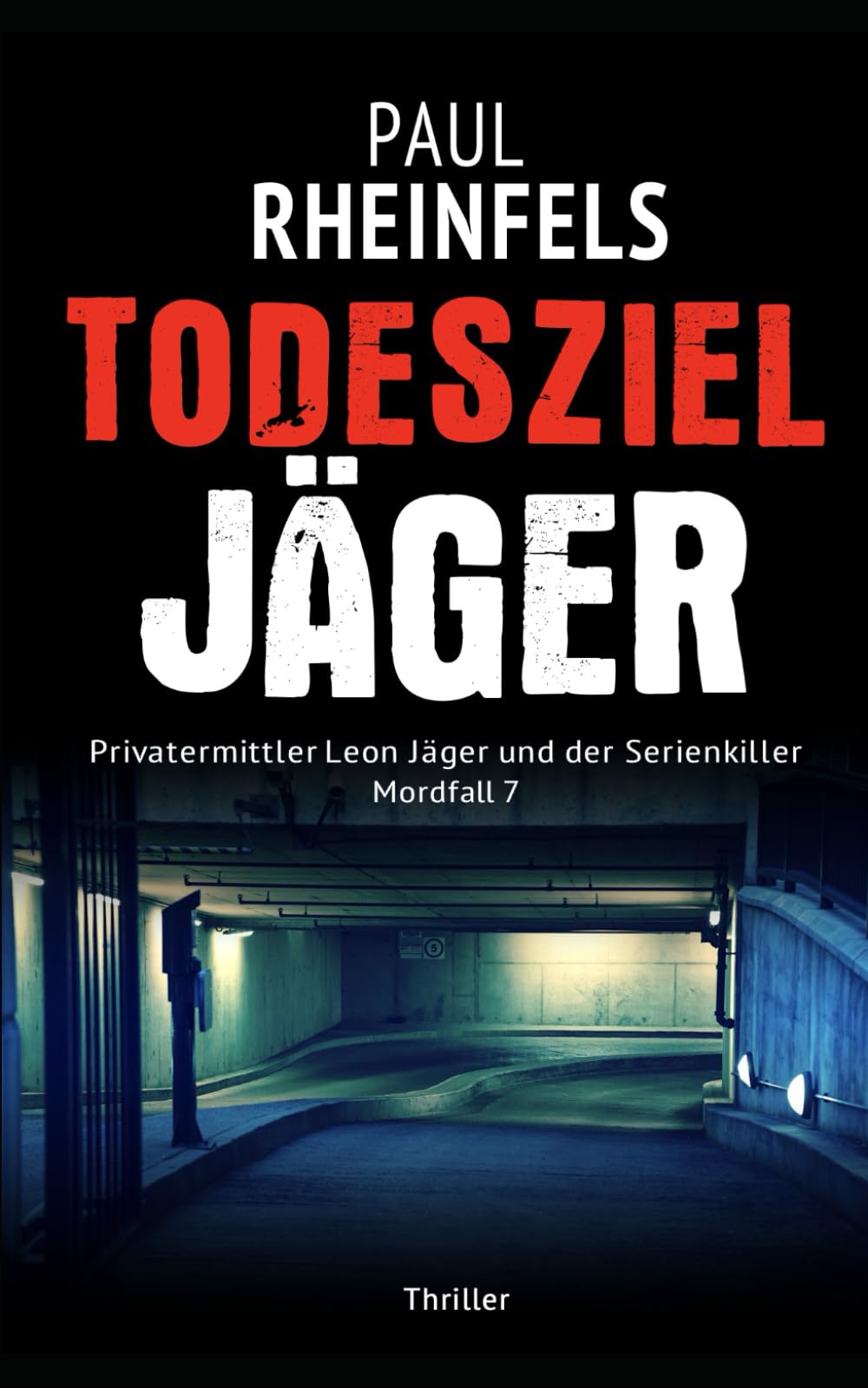 TODESZIEL Jäger: Leon Jäger - Wettlauf gegen die Zeit (Thriller, Band 7)