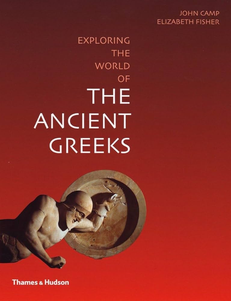 Exploring the World of the Ancient Greeks: Camp, John