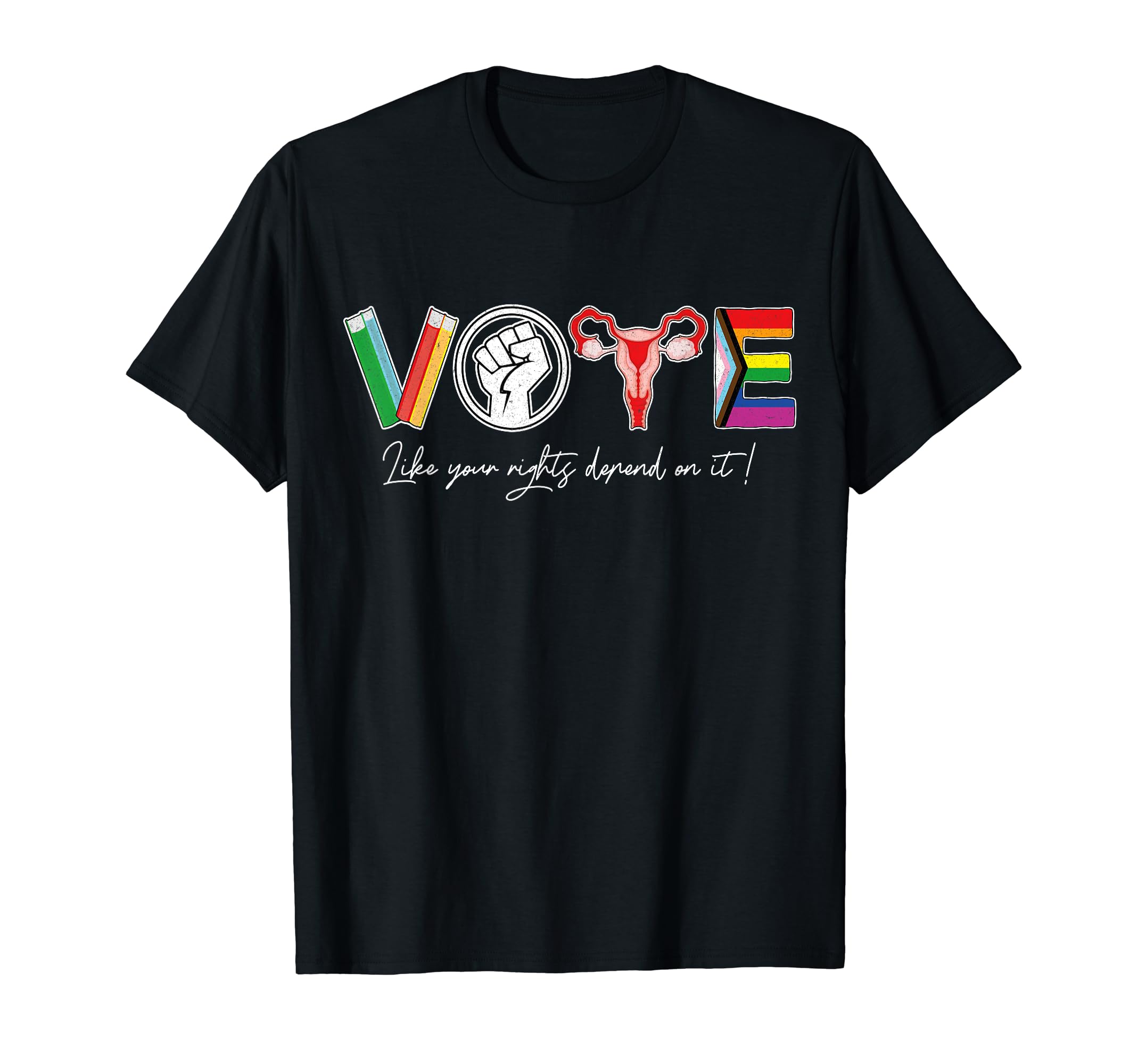 Vote Like Your Rights Depend On It Vote 2024 WomenVote Books Fist Uterus LGTBQ Flag Retro Pro Choice Liberal T-ShirtOEKO-TEX STANDARD 100