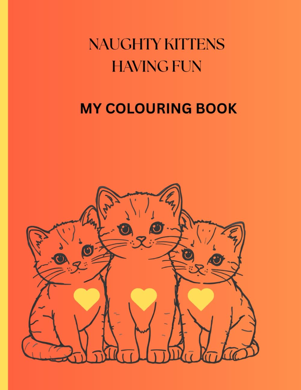 Colouring Book of Naughty Kittens having fun!: Beautiful colouring pages for children to enjoy their creativity