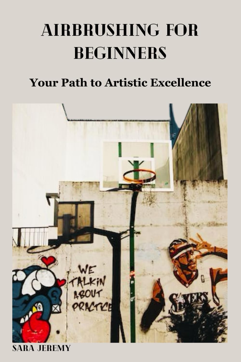 AIRBRUSHING FOR BEGINNERS: Your Path to Artistic Excellence