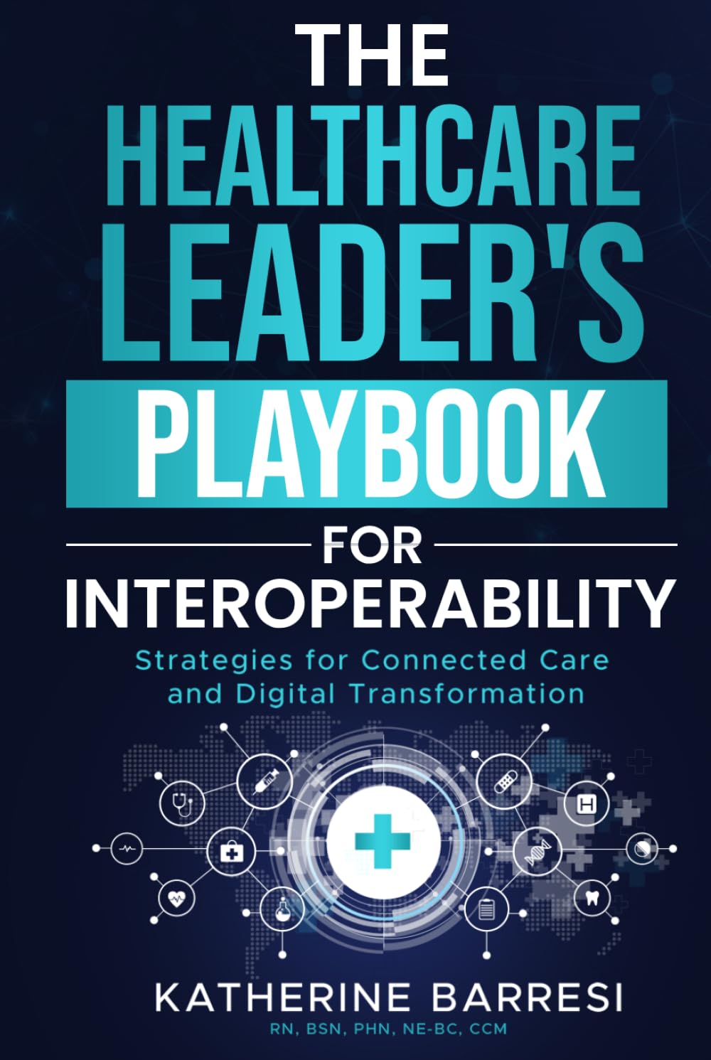 The Healthcare Leader's Playbook for Interoperability: Strategies for Connected Care and Digital Transformation