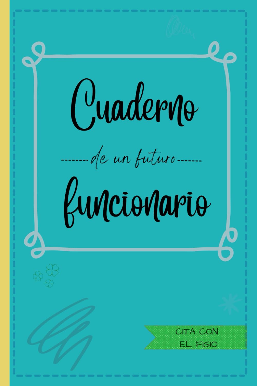 Cuaderno de un futuro funcionario: Regalo ideal para cualquier opositor