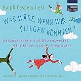  CD WISSEN Junior - Was wäre, wenn wir fliegen könnten? Gedankenspiele und Wissenswertes für Kinder und Erwachsene, 3 CDs