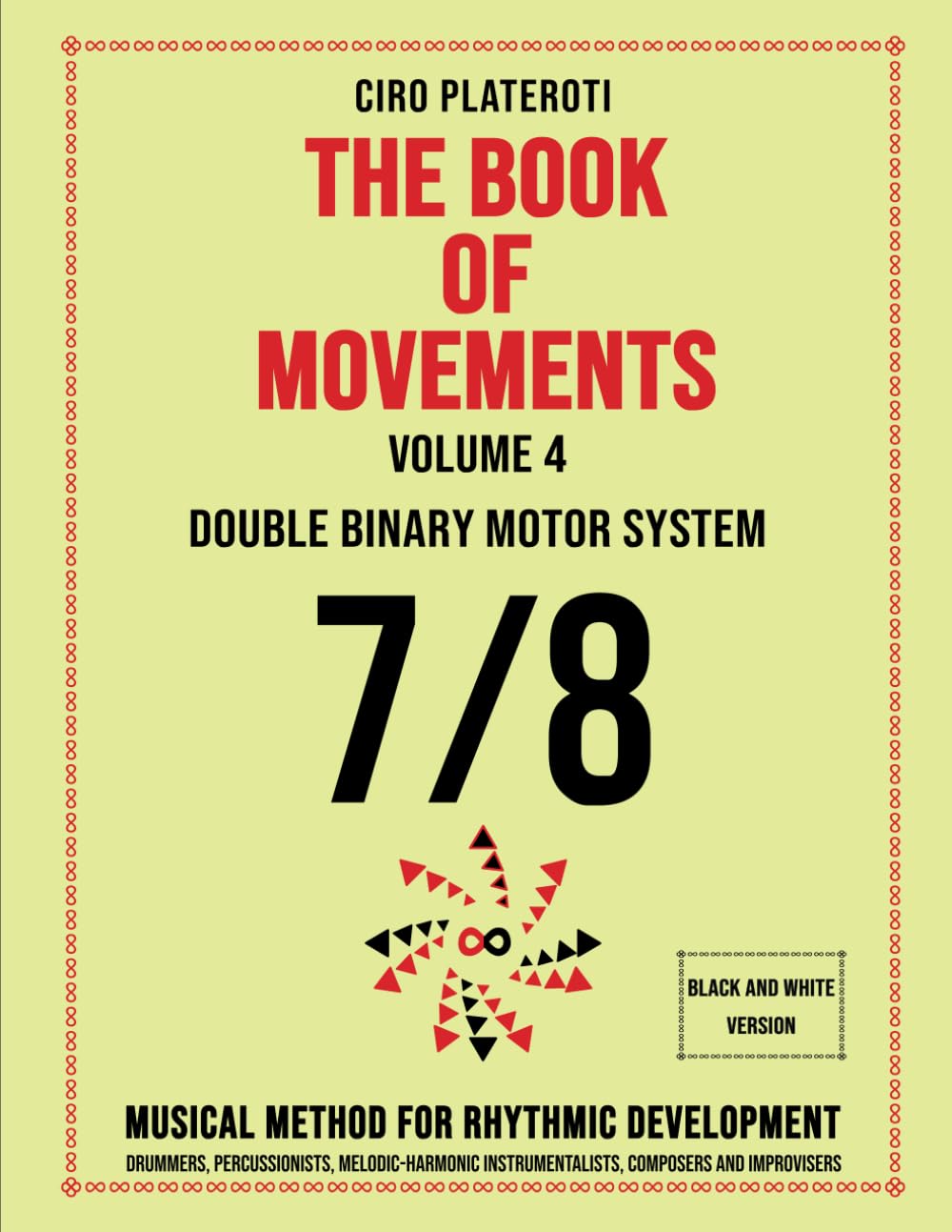 THE BOOK OF MOVEMENTS / Vol.4- DOUBLE BINARY MOTOR SYSTEM 7/8 (Black and White Version): Musical method for rhythmic development