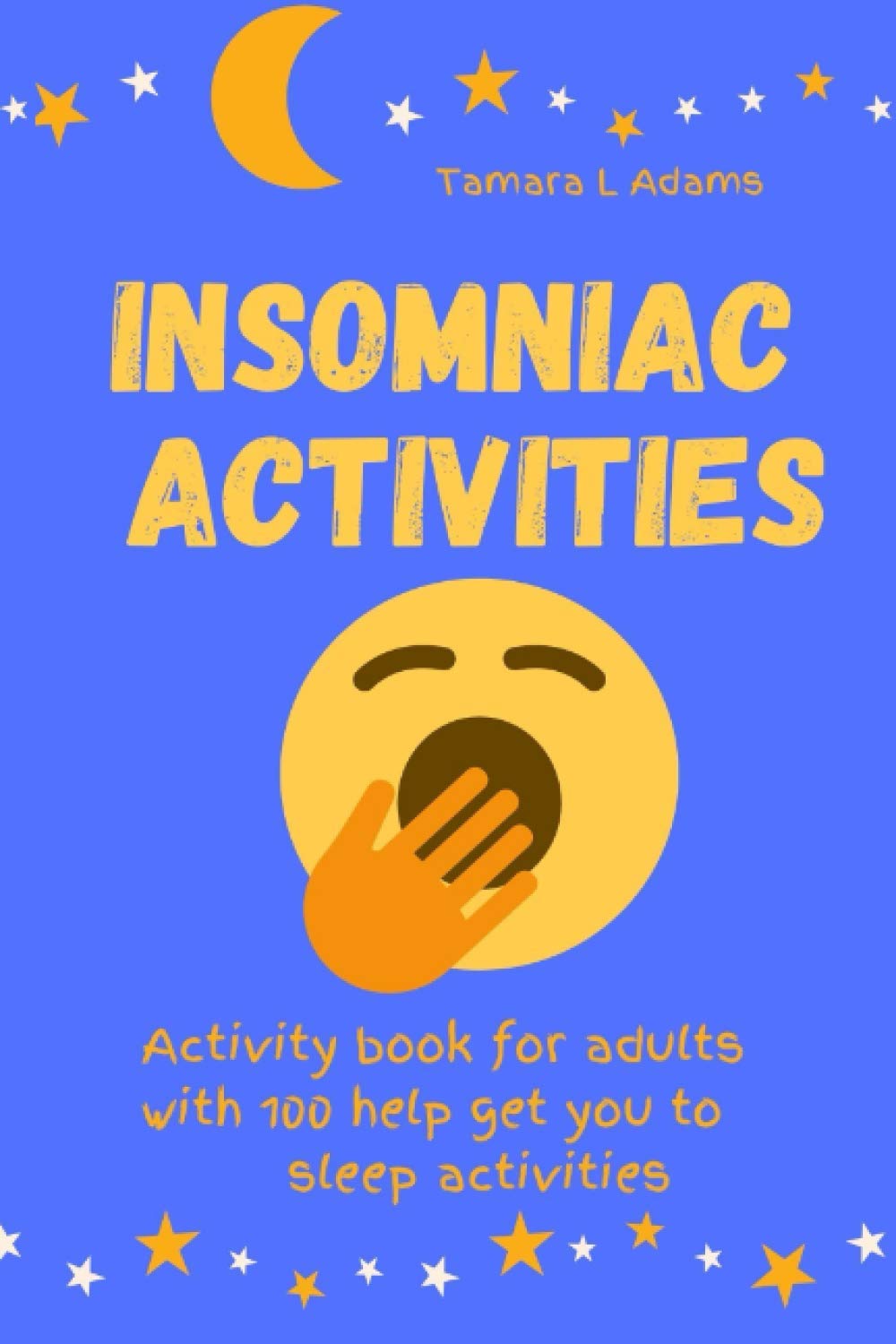 Insomniac Activities: Activity book for adults with 100 help get you to sleep activities