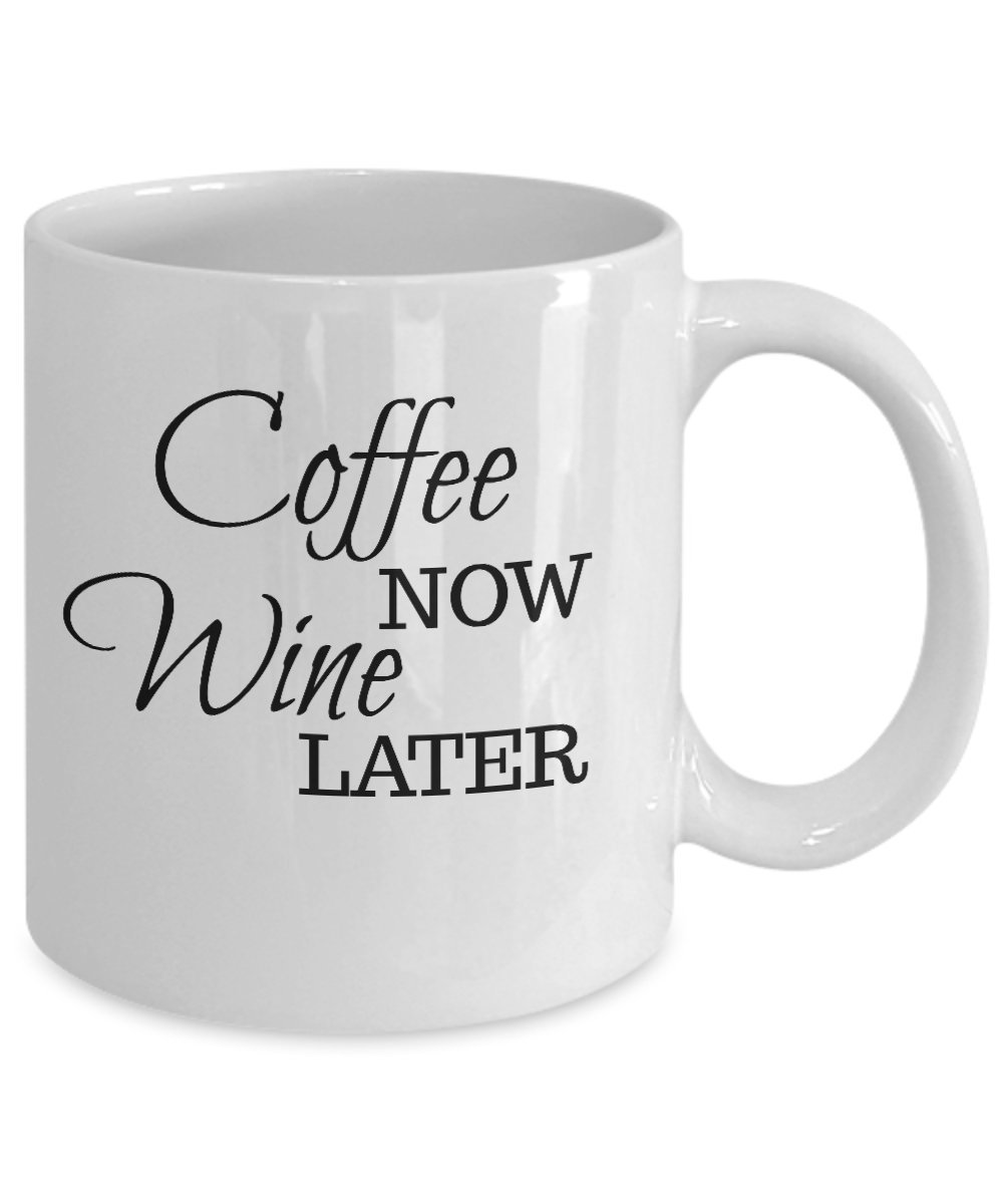 Amazon.com: Wine Mug - Coffee Now wine Later Coffee Mug - Wine Coffee Mug :